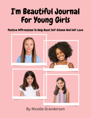 I'm Beautiful Journal For Young Girls: Positive Affirmations To Help Boost Self-Esteem And Self-Love